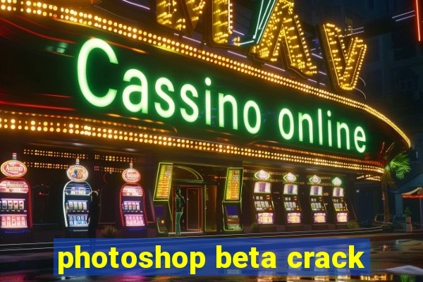 photoshop beta crack